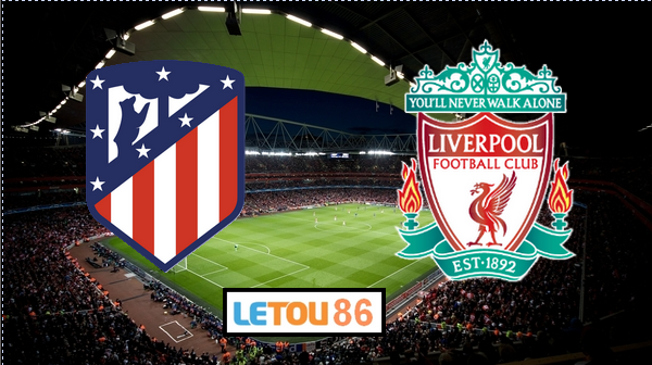 Soi kèo Atletico Madrid vs Liverpool 02h00′ 19/02/2020