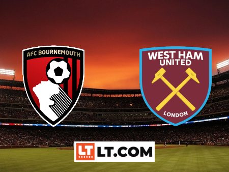 Soi kèo Bournemouth vs West Ham – 21h00 – 12/08/2023
