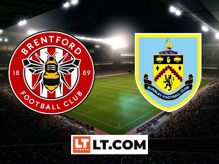 Soi kèo Brentford vs Burnley – 21h00 – 21/10/2023